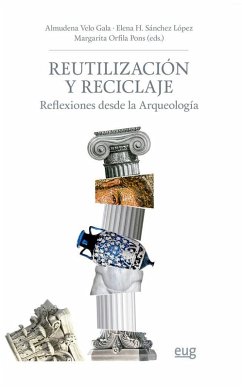 Cover Reutilización y reciclaje : reflexiones desde la arqueología