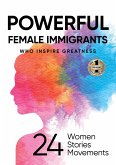 Powerful Female Immigrants Who Inspire Greatness