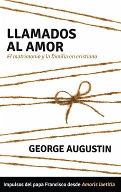 Llamados al amor : el matrimonio y la familia en cristiano - George, Agustín; Augustin, George