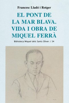 El pont de la mar blava : vida i obra de Miquel Ferrà - Lladó i Rotger, Francesc