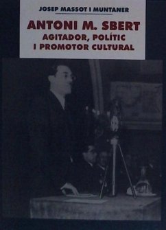 Antoni M. Sbert, agitador, polític i promotor cultural - Massot i Muntaner, Josep