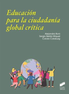 Educación para la ciudadania global crítica - Boni Aristizabal, Alejandra; Calabuig Tormo, Carola; Belda Miguel, Sergio; Boni, Alejandra