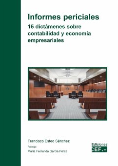 Informes periciales : 15 dictámenes sobre contabilidad y economía empresariales - Esteo Sánchez, Francisco