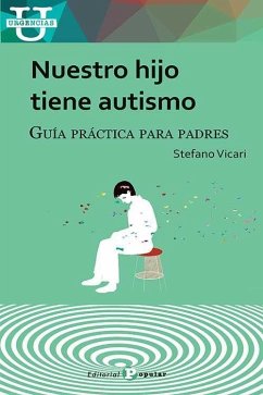 Nuestro hijo tiene autismo : guía práctica para padres - Vicari, Stefano
