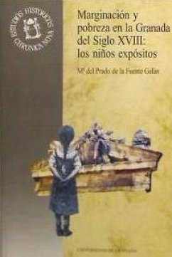 Marginación y pobreza en la Granada de la segunda mitad del siglo XVIII, los niños expósitos - Fuente Galán, María del Prado de la