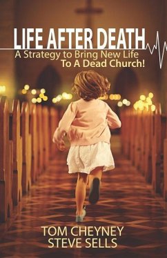 Life after Death: A Strategy to Bring New Life to a Dead Church - Sells, Steve; Cheyney, Tom