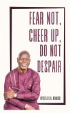 Fear Not, Cheer Up, Do Not Despair
