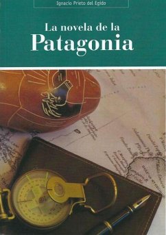 La novela de la Patagonia - Prieto del Egido, Ignacio