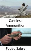 Caseless Ammunition (eBook, ePUB)