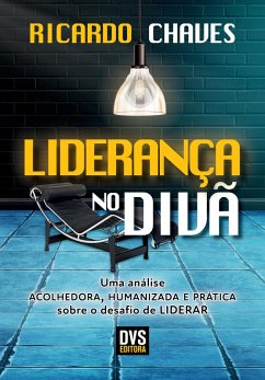 Liderança no Divã (eBook, ePUB) - Chaves, Ricardo