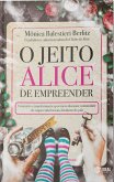 O Jeito Alice de Empreender (eBook, ePUB) O Jeito Alice de Empreender (eBook, ePUB)