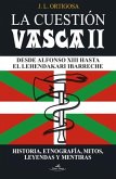 La cuestión vasca II : desde Alfonso XIII hasta el lehendakari Ibarreche
