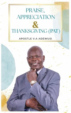 Praise, Appreciation & Thanksgiving (PAT) - Adewusi, Apostle Victor