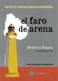 El faro de arena : muestra de literatura uruguaya contemporánea - Nogara, Federico