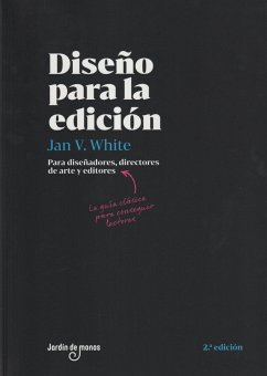 Diseño para la edición : para diseñadores, directores de arte y editores : la guía clásica para conseguir lectores - White, Jan V.