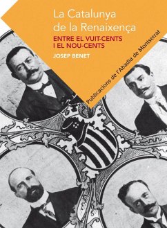 La Catalunya de la Renaixença : Entre el vuit-cents i el nou-cents - Benet, Josep
