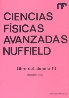 Ciencias físicas avanzadas. Libro del alumno III - The Nuffield Foundation Science Teaching Project