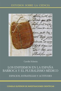 Los enfermos en la España barroca y el pluralismo médico : espacios, estrategias y actitudes - Schmitz, Carolin