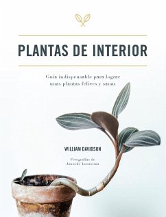 Plantas de interior : guía indispensable para lograr unas plantas felices y sanas - Davidson, William