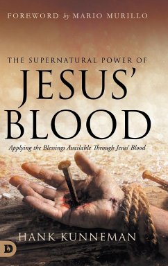 The Supernatural Power of Jesus' Blood - Kunneman, Hank