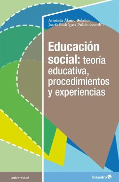 Educación social : teoría educativa, procedimientos y experiencias - Rodríguez Pulido, Josefa; Álamo Bolaños, Arminda