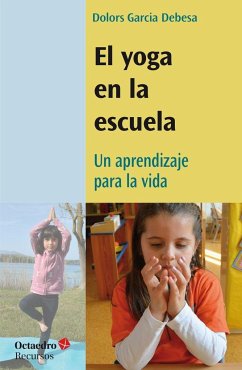 El yoga en la escuela : un aprendizaje para la vida - García i Debesa, Dolors