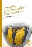 Feminidades y convivencia política en la Antigua Grecia Feminidades y convivencia política en la Antigua Grecia