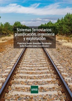 Sistemas ferroviarios : planificación, ingeniería y explotación - González Fernández, Francisco Javier