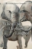 When the Elephant Laughed When the Elephant Laughed