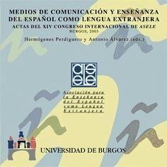 Medios de comunicación y enseñanza del español como lengua extranjera : actas del XIV Congreso Internacional de 