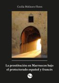 La prostitución en Marruecos bajo el protectorado español y francés La prostitución en Marruecos bajo el protectorado español y francés