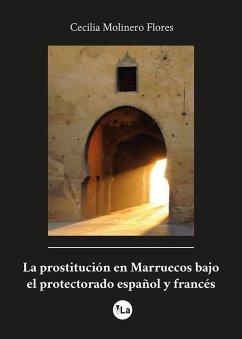 La prostitución en Marruecos bajo el protectorado español y francés - Molinero Flores, Cecilia