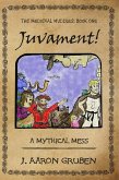 Juvament!: A Mythical Mess (Medieval Muddles, #1) (eBook, ePUB) Juvament!: A Mythical Mess (Medieval Muddles, #1) (eBook, ePUB)
