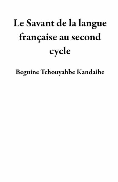 Le Savant de la langue française au second cycle (eBook, ePUB) Le Savant de la langue française au second cycle (eBook, ePUB)