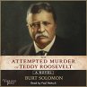 The Attempted Murder of Teddy Roosevelt... - Bild 1