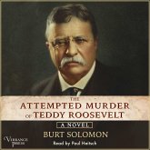 The Attempted Murder of Teddy Roosevelt (MP3-Download)