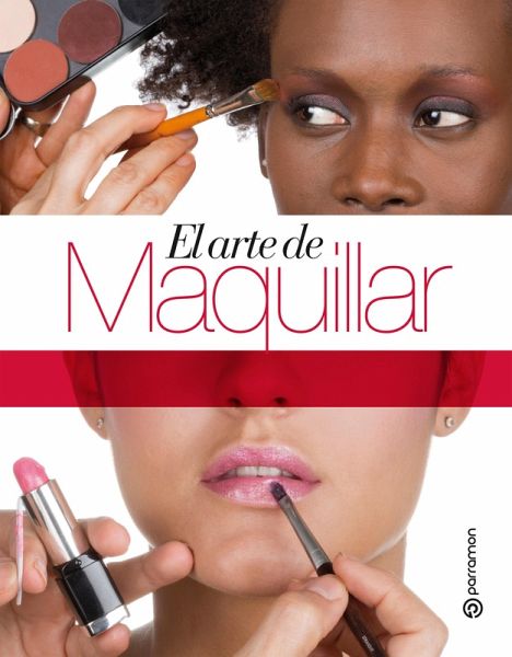 Grandes Obras de Manualidades. El arte de maquillar (eBook, ePUB) Grandes Obras de Manualidades. El arte de maquillar (eBook, ePUB)