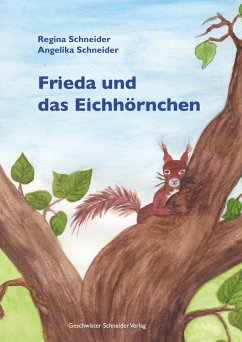 Frieda und das Eichhörnchen - Schneider, Regina