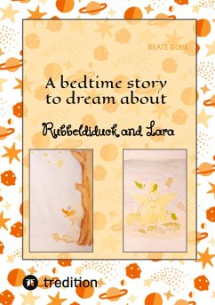 A bedtime story to dream about Rubbeldiduck and Lara - Gube, Beate