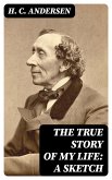 The True Story of My Life: A Sketch (eBook, ePUB) The True Story of My Life: A Sketch (eBook, ePUB)