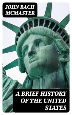 A Brief History of the United States (eBook, ePUB) - McMaster, John Bach