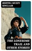 The Lonesome Trail and Other Stories (eBook, ePUB)