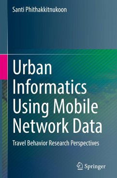 Urban Informatics Using Mobile Network Data - Phithakkitnukoon, Santi