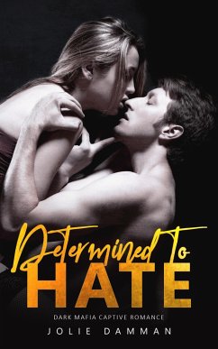 Determined to Hate - Dark Mafia Captive Romance (Mob Love, #6) (eBook, ePUB) - Damman, Jolie