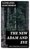 The New Adam and Eve (From &quote;Mosses from an Old Manse&quote;) (eBook, ePUB)