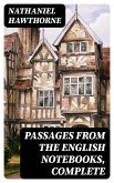Passages from the English Notebooks, Complete (eBook, ePUB)