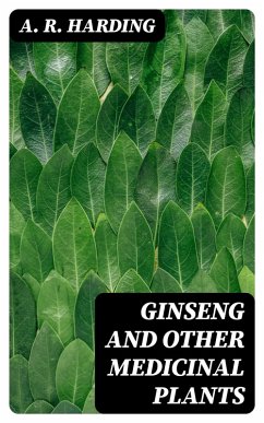 Ginseng and Other Medicinal Plants (eBook, ePUB) - Harding, A. R.