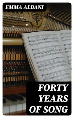 Forty Years of Song (eBook, ePUB) - Albani, Emma