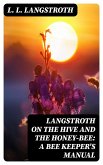 Langstroth on the Hive and the Honey-Bee: A Bee Keeper's Manual (eBook, ePUB)