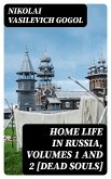 Home Life in Russia, Volumes 1 and 2 [Dead Souls] (eBook, ePUB)